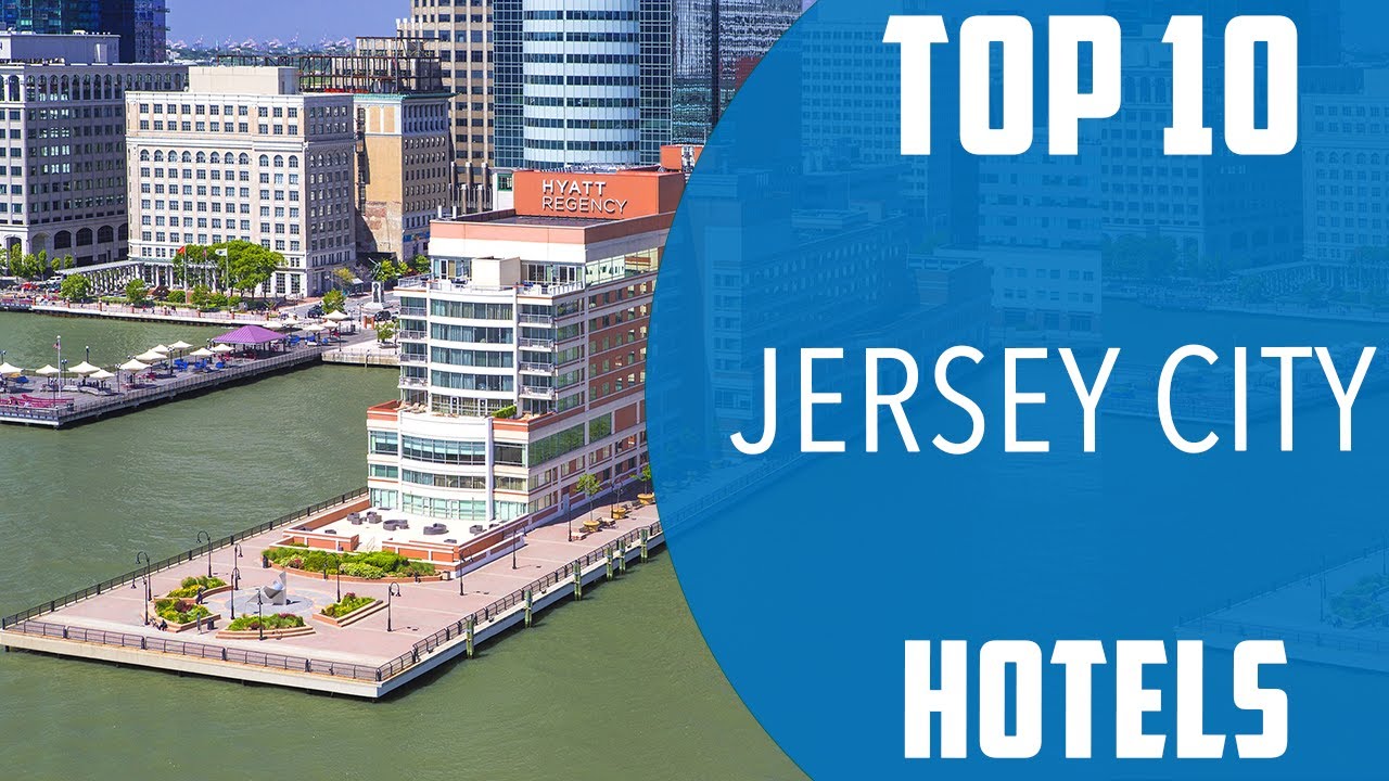 Top 10 Best Hotels to Visit in Jersey City, New Jersey | USA - English