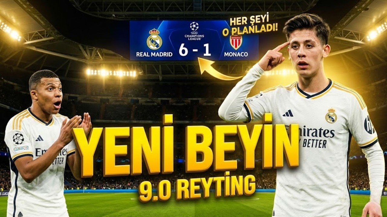 ARDA GÜLER İLK 11 BAŞLADI MADRİD DURDURULAMAZ OLDU! 6-1’LİK TARİHİ MONACO GECESİ ANALİZ