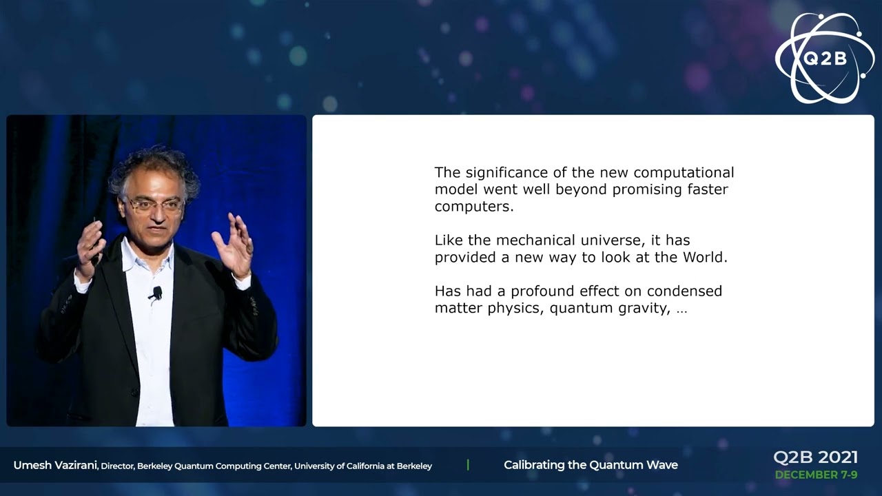 Q2B 2021 | Calibrating the Quantum Wave | Umesh Vazirani | University of California at Berkeley