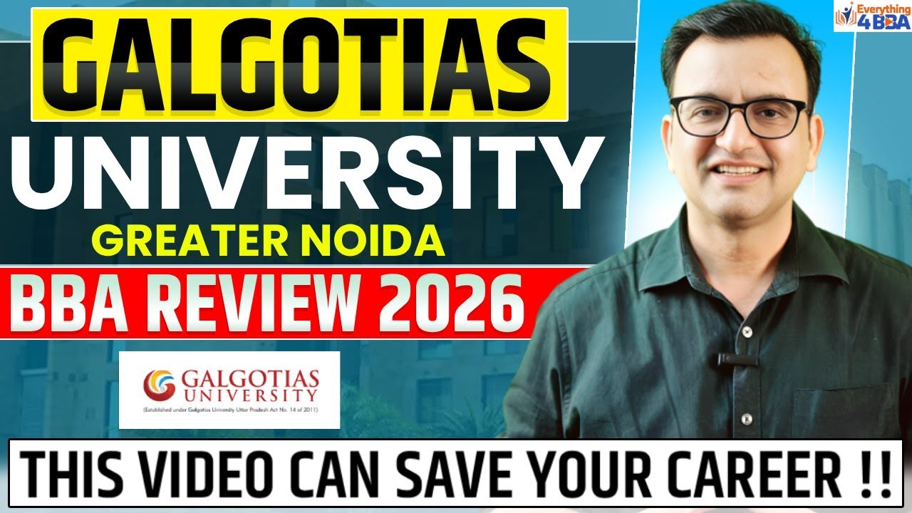 Galgotias University BBA 2026 Review | Fees, College Life, Placements & ROI