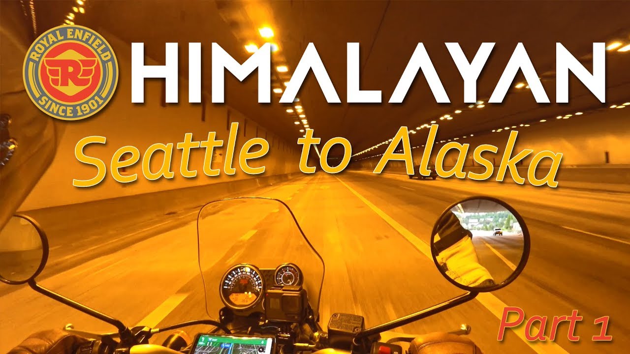 P1: Royal Enfield Himalayan - Seattle, WA to Alaska