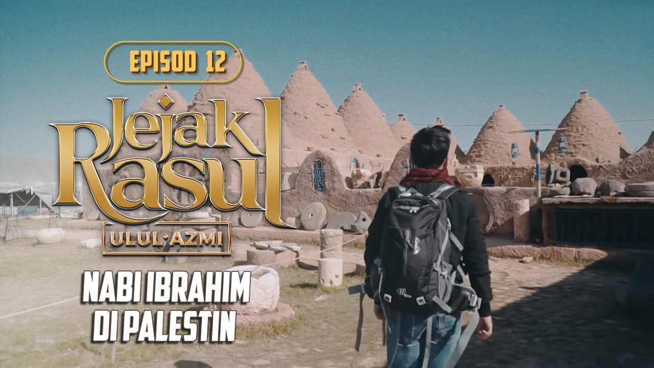 Jejak Rasul Ulul Azmi (2020) | Episod 12 : Nabi Ibrahim Di Palestin