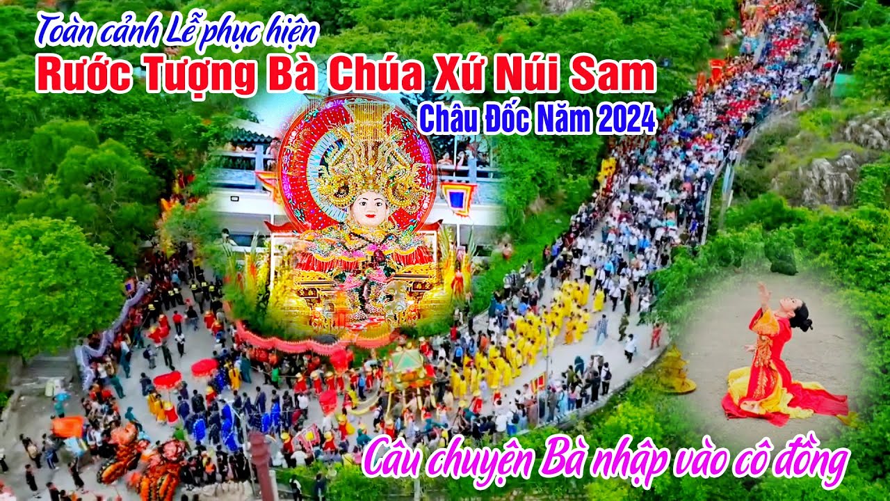 Lễ Phục Hiện Rước Tượng Bà Chúa Xứ Núi Sam Châu Đốc Xuống Núi Và Nhập Miếu