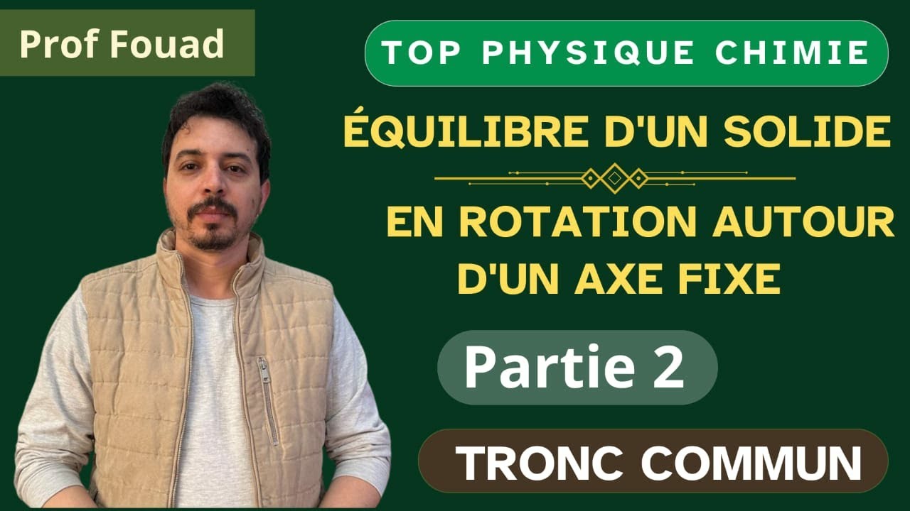 Équilibre d'un solide en rotation autour d'un axe fixe tronc commun partie 2