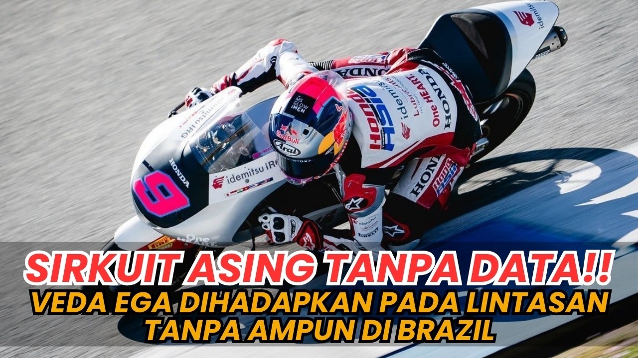 GILA!! VEDA EGA AKAN HADAPI UJIAN TERBERAT MOTO3 DI BRAZIL TIM HONDA TIDAK PUNYA DATA SIRKUIT