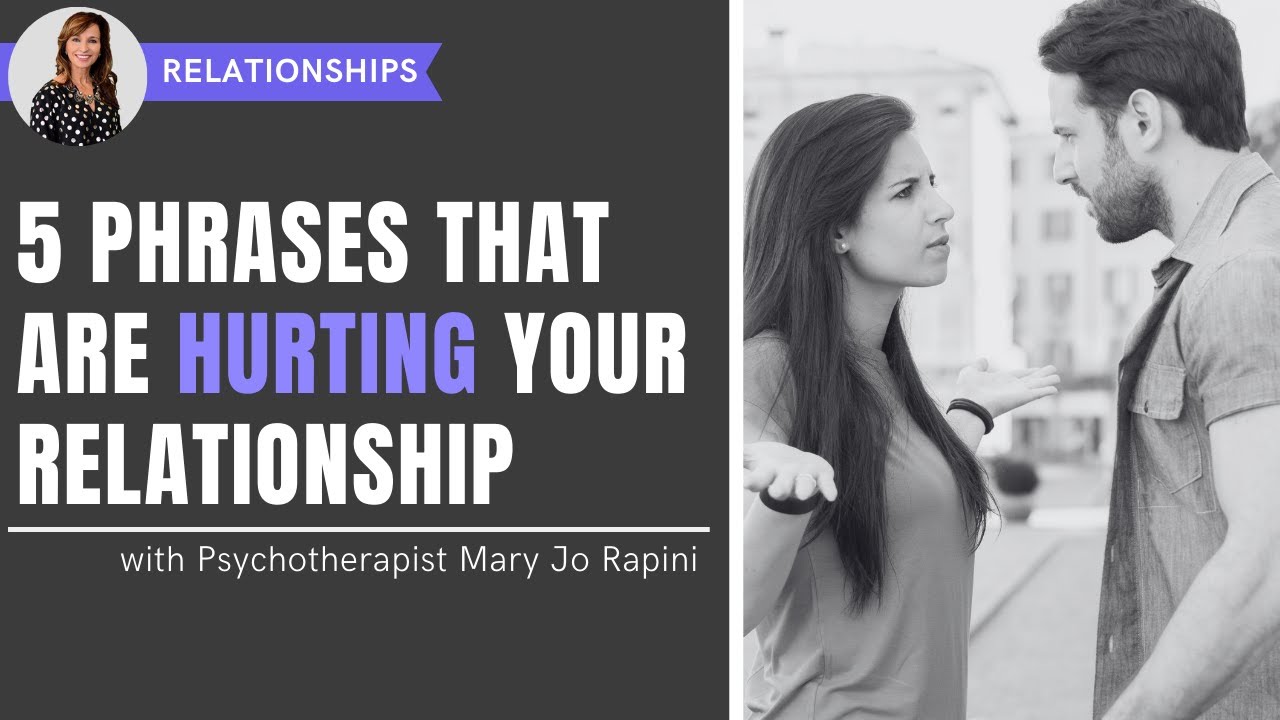 5 Phrases That are Hurting Your Relationship