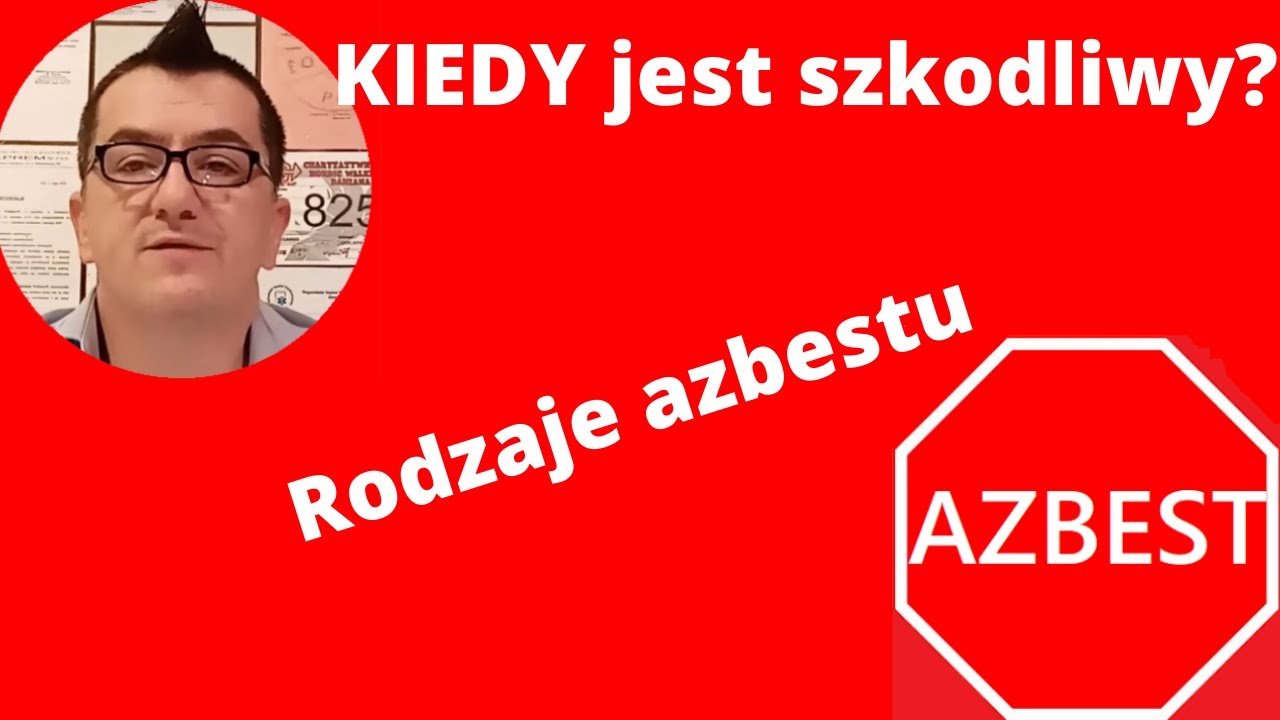 Kiedy azbest jest szkodliwy - rodzaje azbestu i najważniejszy podział.