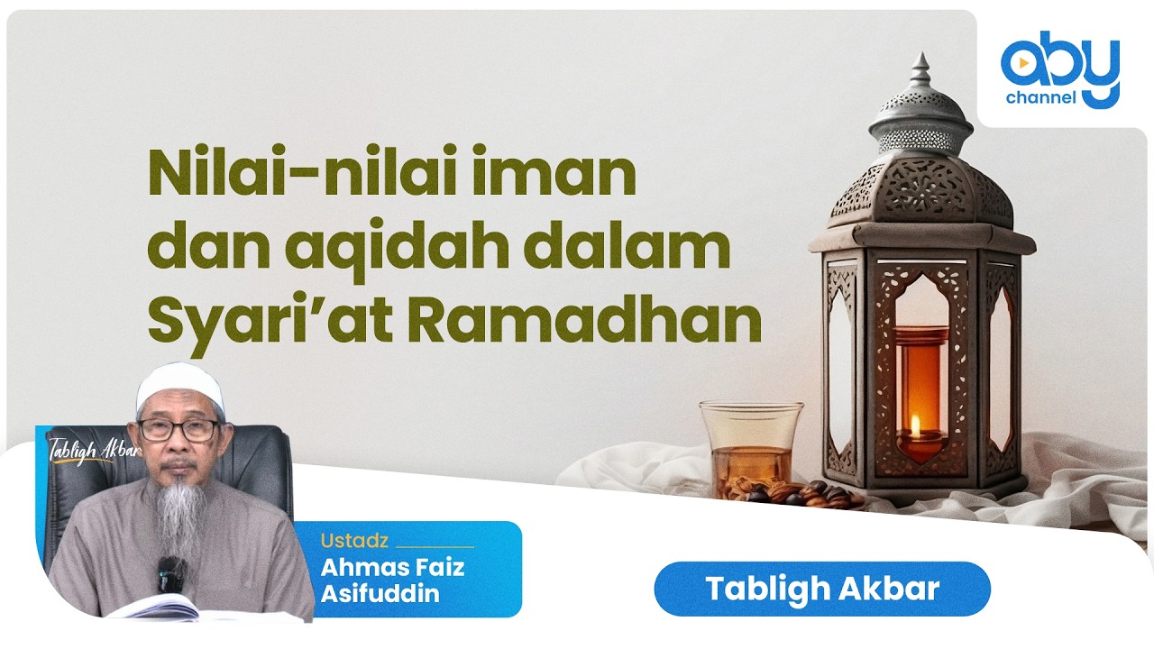 NILAI-NILAI IMAN DAN AQIDAH DALAM SYARI’AT RAMADHAN : Ustadz Ahmas Faiz Asifuddin