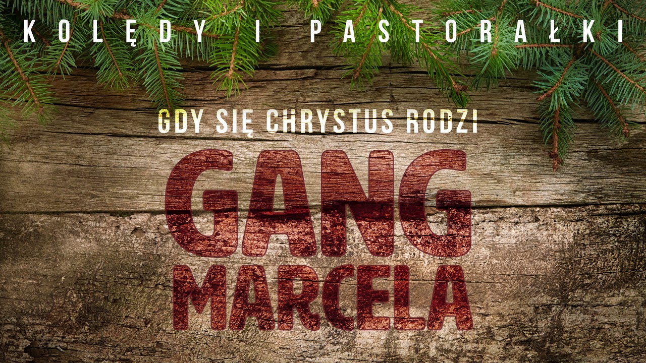 Gang Marcela - Gdy Się Chrystus Rodzi