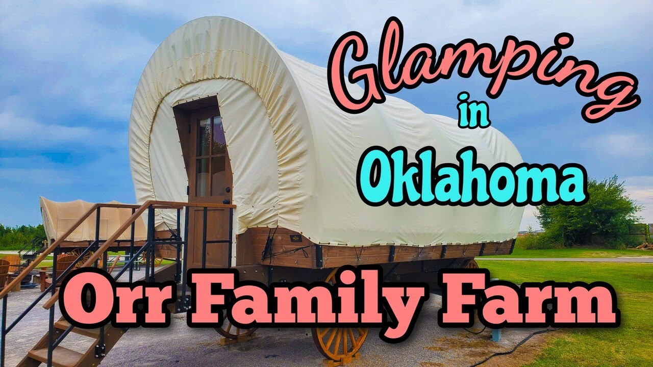 Glamping in Oklahoma | Orr Family Farm