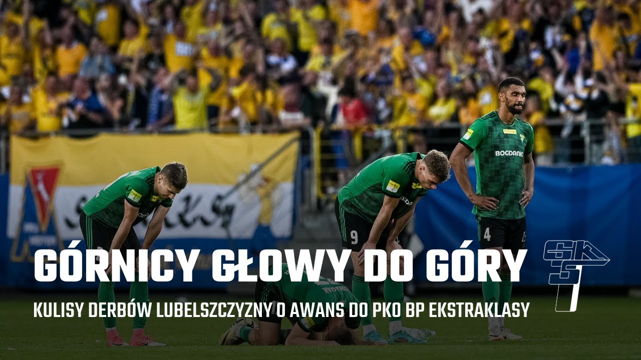 KULISY DERBÓW LUBELSZCZYZNY O AWANS DO EKSTRAKLASY | GÓRNICY GŁOWY DO GÓRY!