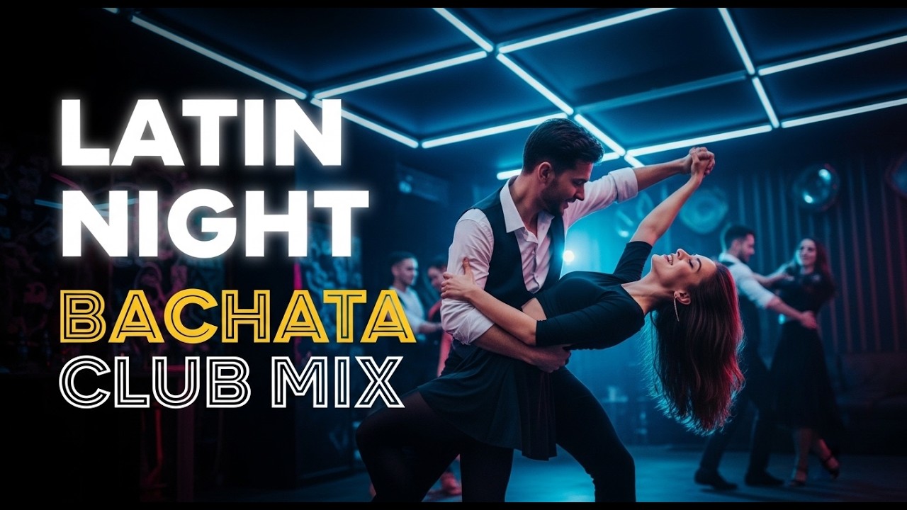 Latin Night Club Bachata 🌙 Modern Romantic Music for Night Dancing and City Love Vibes