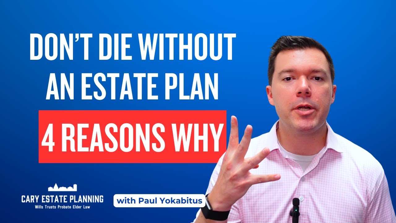 4 Reasons Why You Don't Want Die Without an Estate Plan