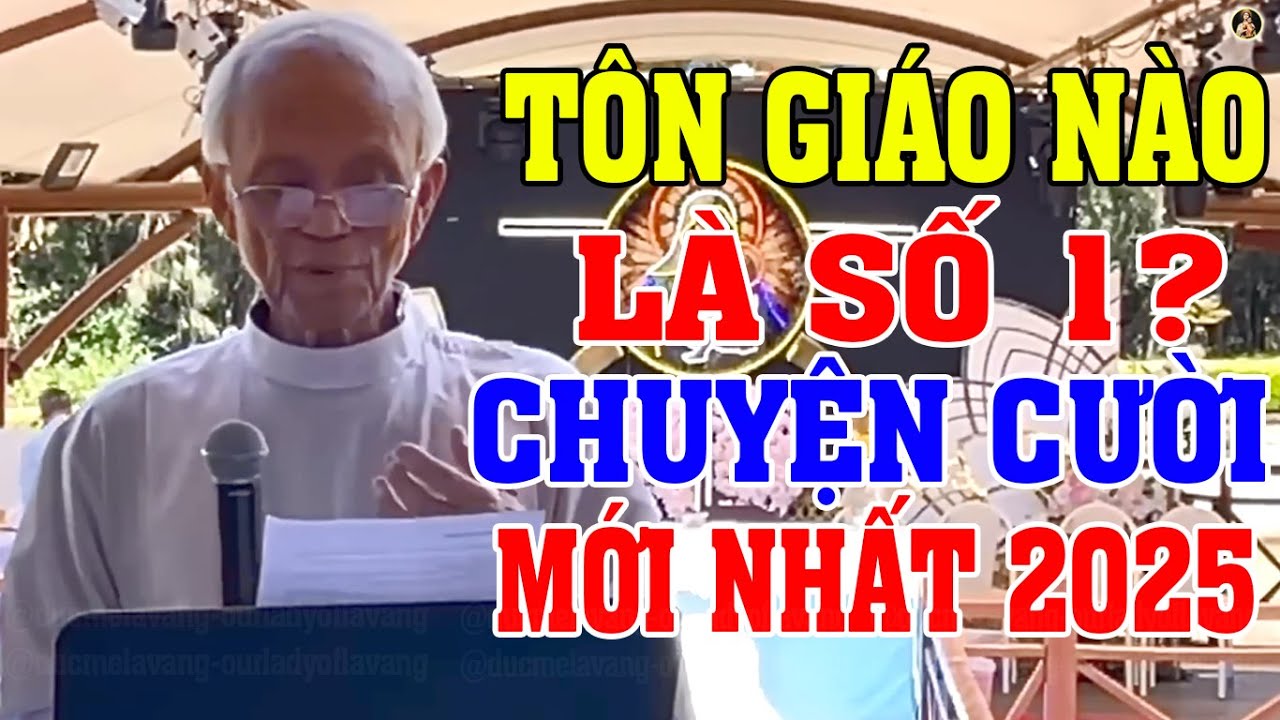 TÔN GIÁO NÀO LÀ SỐ 1? 😀 CHUYỆN CƯỜI VUI NHƯ TẾT MỚI NHẤT 2025 CỦA LM MICAE PHẠM QUANG HỒNG