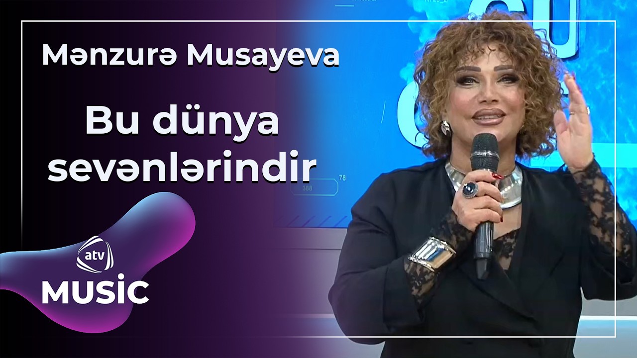 Bu dünya sevənlərindir - Mənzurə Musayeva