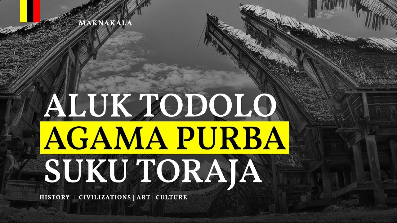 Aluk Todolo Kepercayaan Purba Suku Toraja
