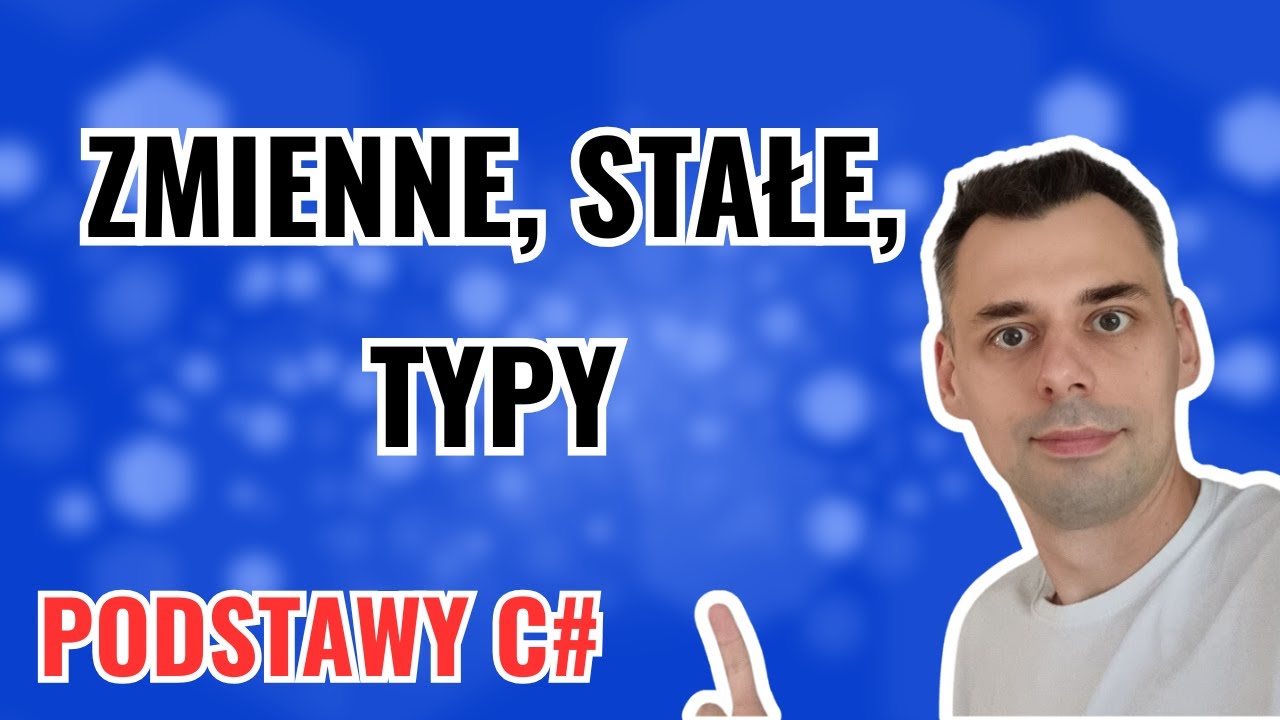 Zmienne, stałe, typy - wszystko co musisz wiedzieć (Podstawy C# cz. 1)