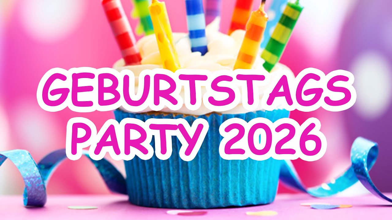 GEBURTSTAGS PARTY 2026 - Non-Stop-Mega-Mix - &Uuml;ber 60 Minuten Musik f&uuml;r jeden Geburtstag