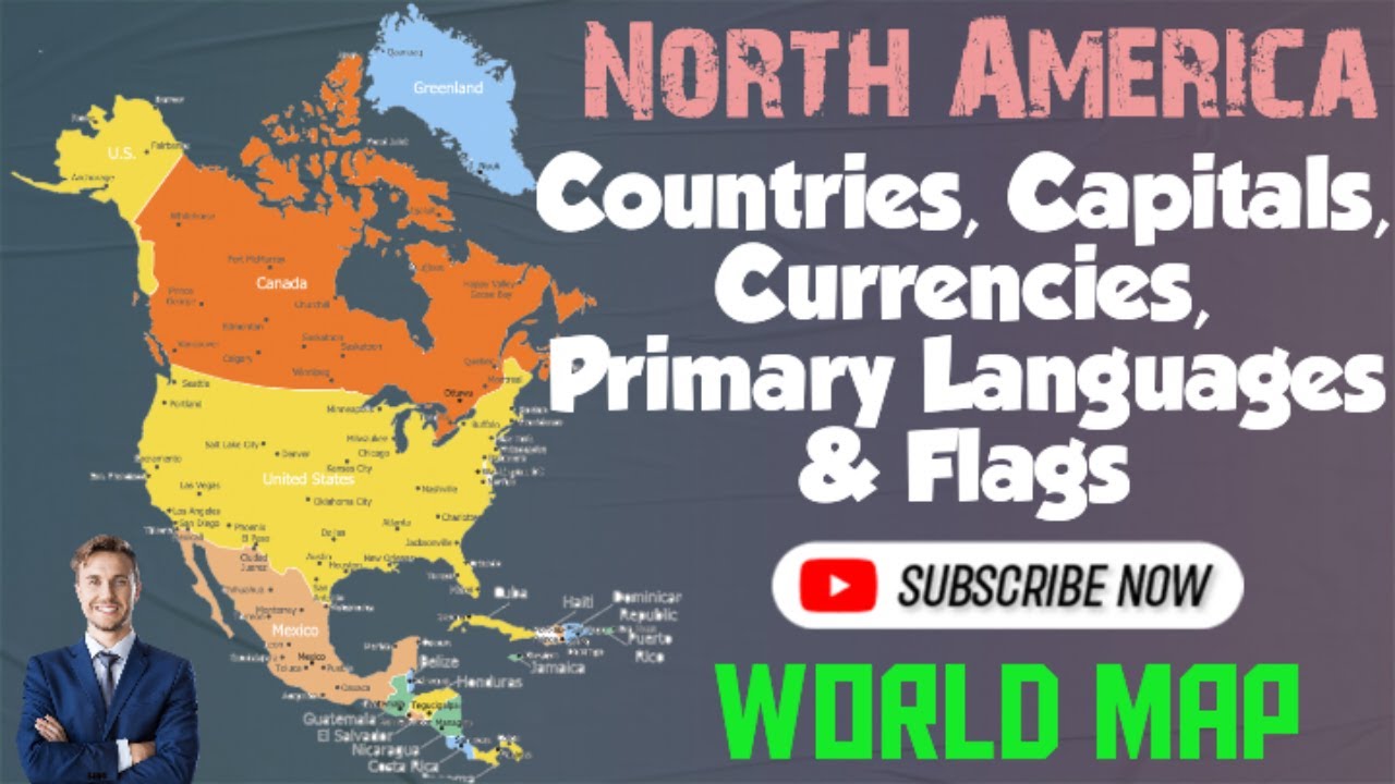 North America: Countries, Capitals,  Currencies, Primary Languages and Flags / North America Map