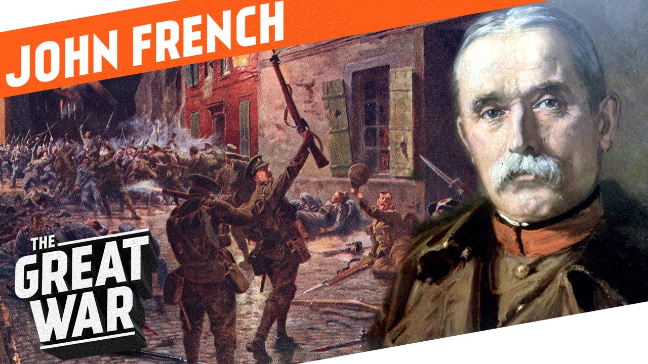 Colonial Glory And World War 1 Reality - British Field Marshal John French I WHO DID WHAT IN WW1?