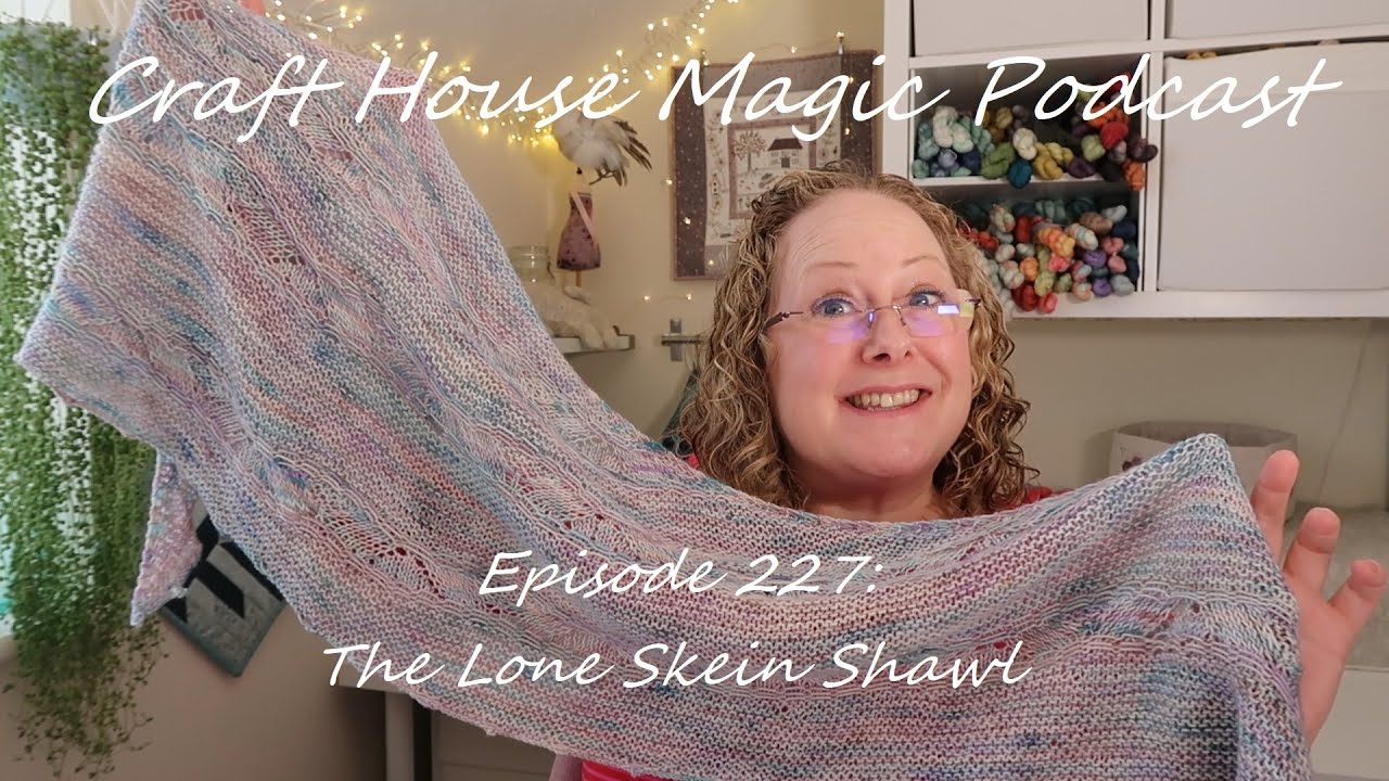 Episode 227: The Lone Skein Shawl