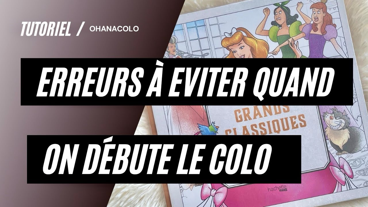 🖍️ LES ERREURS À EVITER QUAND ON COMMENCE LE COLORIAGE