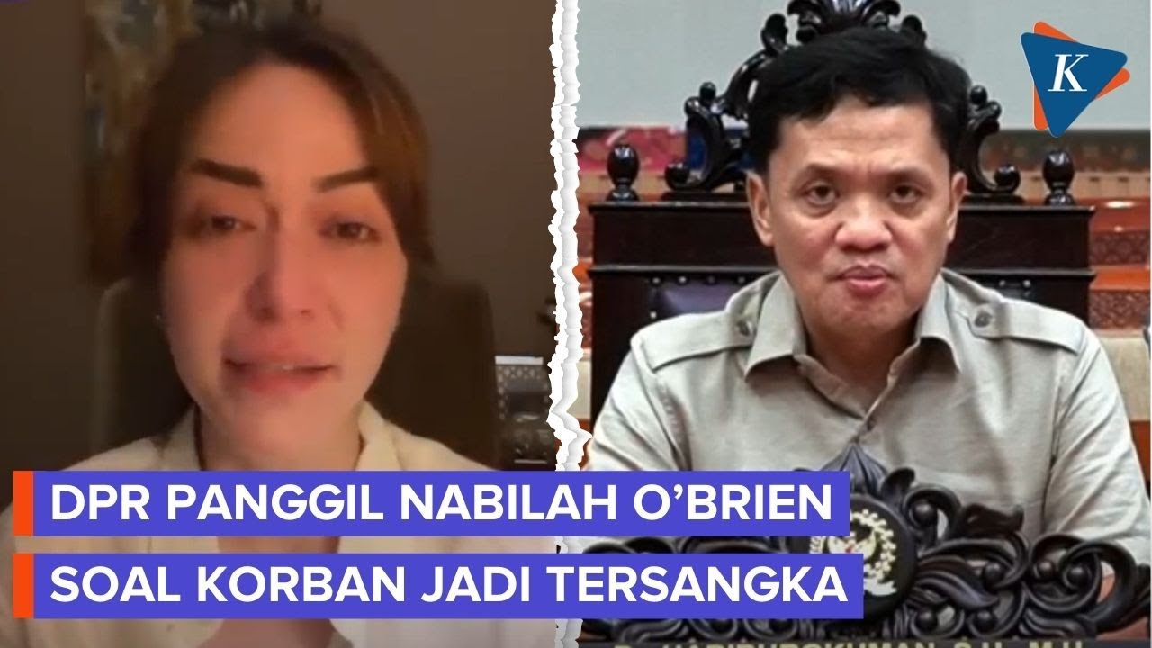 Komisi III DPR Akan Panggil Nabilah O’brien yang Curhat Jadi Tersangka