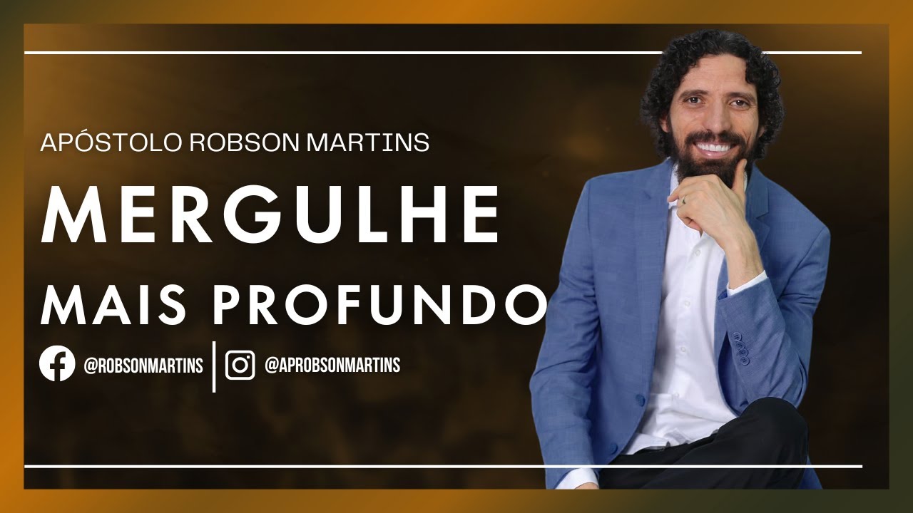 Mergulhe mais profundo - Robson Martins