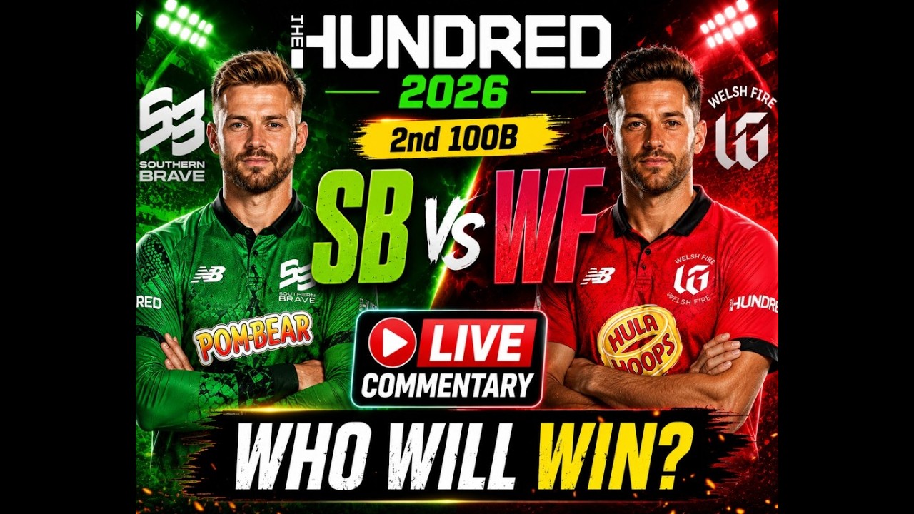 SB vs WF LIVE 🔥 Southern Brave vs Welsh Fire | 2nd 100B | The Hundred 2026 | Live Commentary & Fan