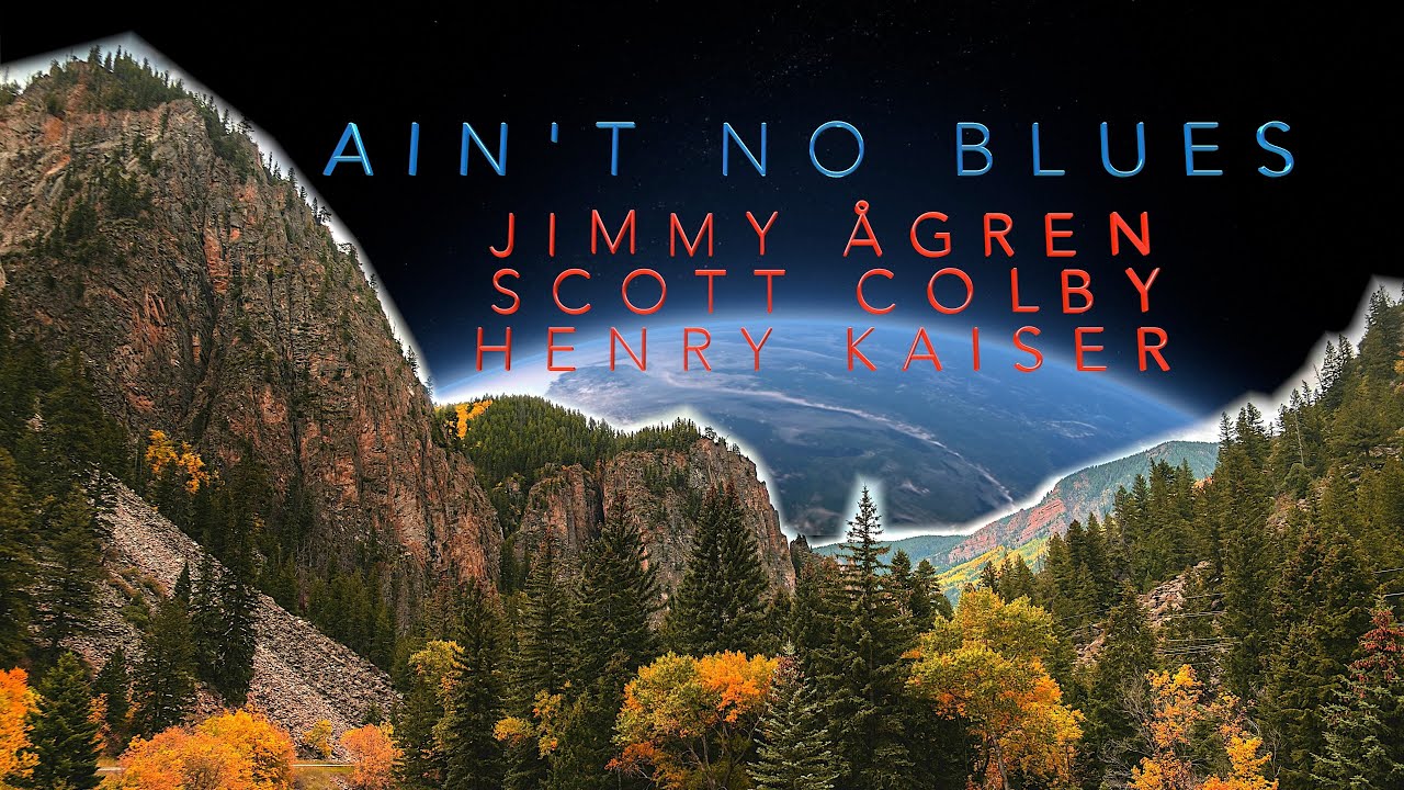 AIN'T NO BLUES [MU cover] by Jimmy Ågren, Scott Colby, Henry Kaiser