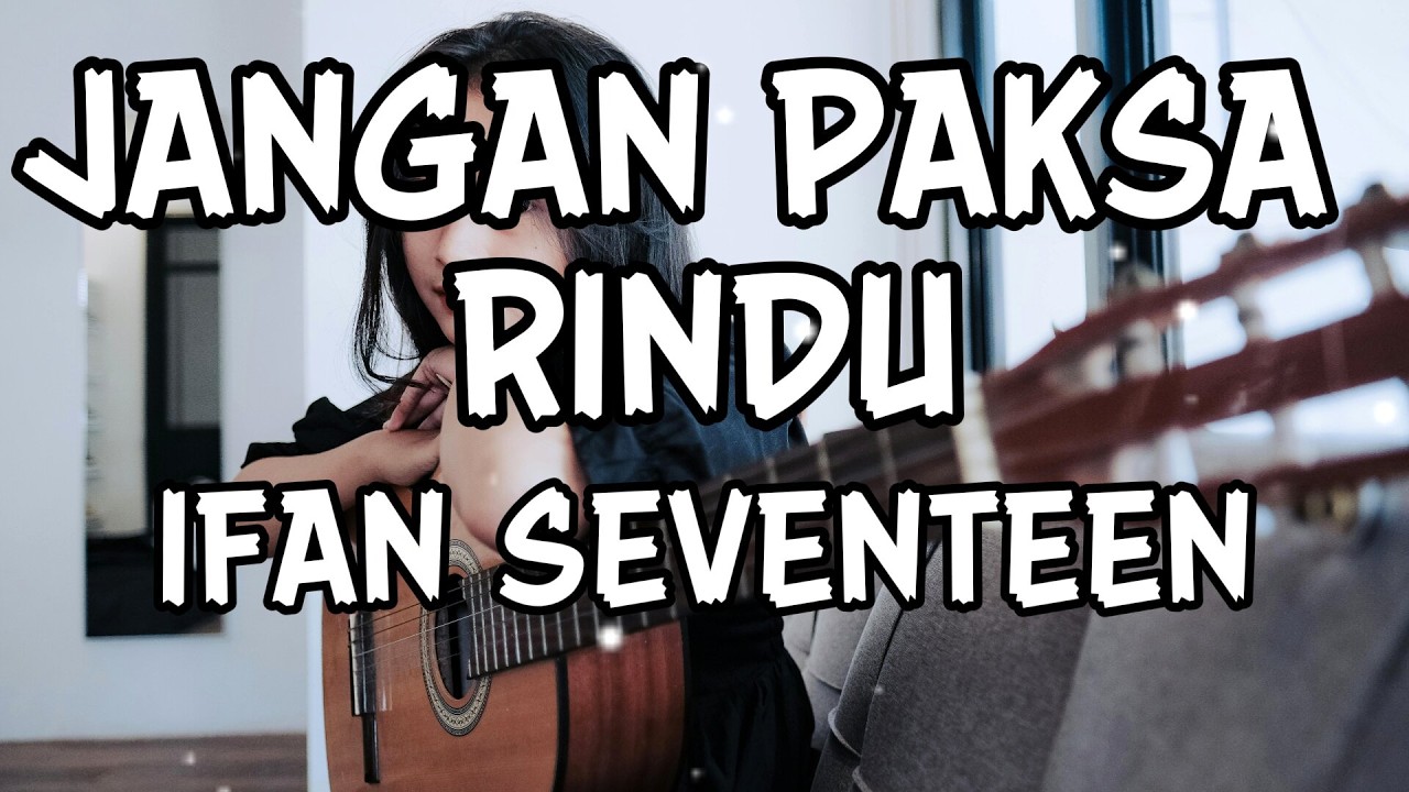 IFAN SEVENTEEN - JANGAN PAKSA RINDU || COVER POP ROCK TERBARU || BY CAR MUSIK21