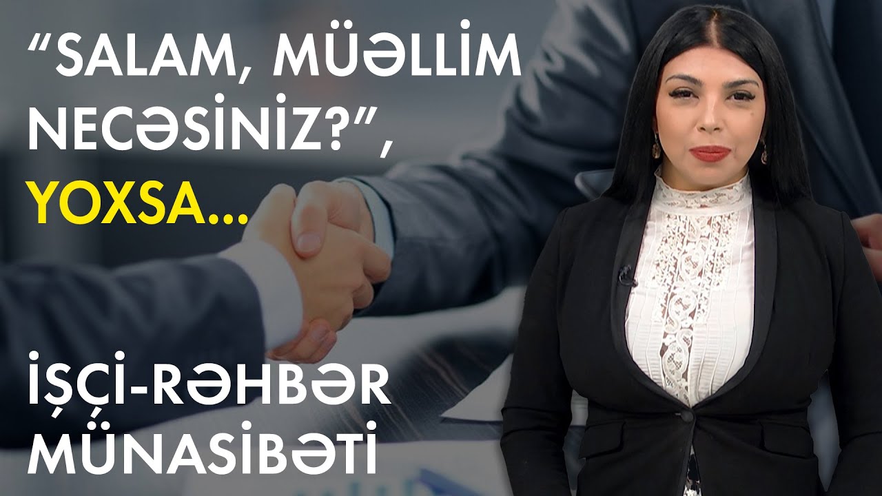 Rəhbər və İşçi münasibətində nələrə diqqət edilməlidir? - Baku TV