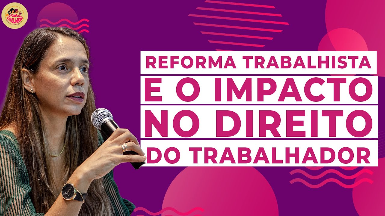 Reforma Trabalhista e o impacto no direito do trabalhador