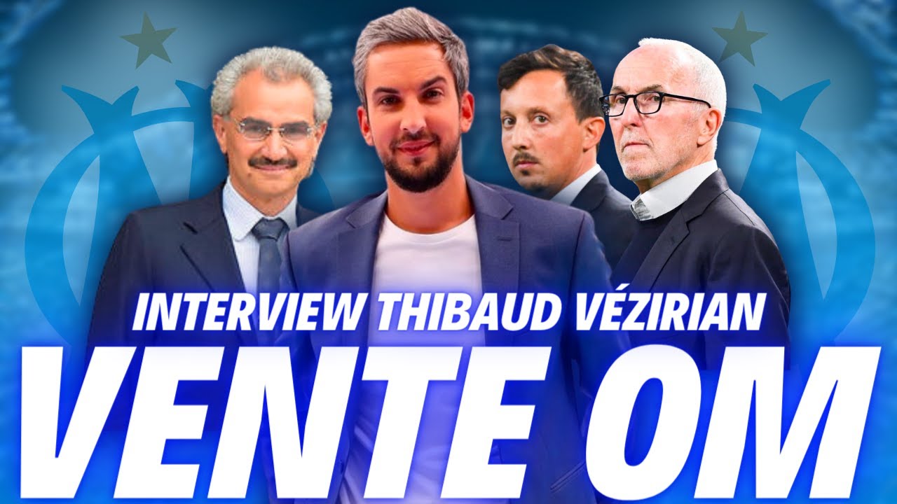 🔥 VENTE OM : Thibaud Vezirian confirme 