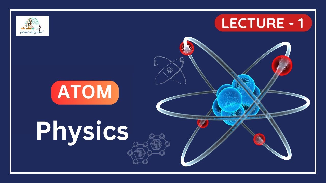 The Evolution of the Atom: From Democritus to Bohr and Beyond | ATOM AND NUCLEI | L- 1 | Physics |