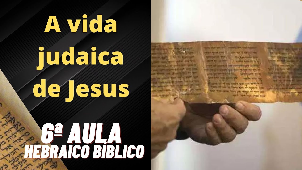 A vida judaica de Jesus 6 Aula