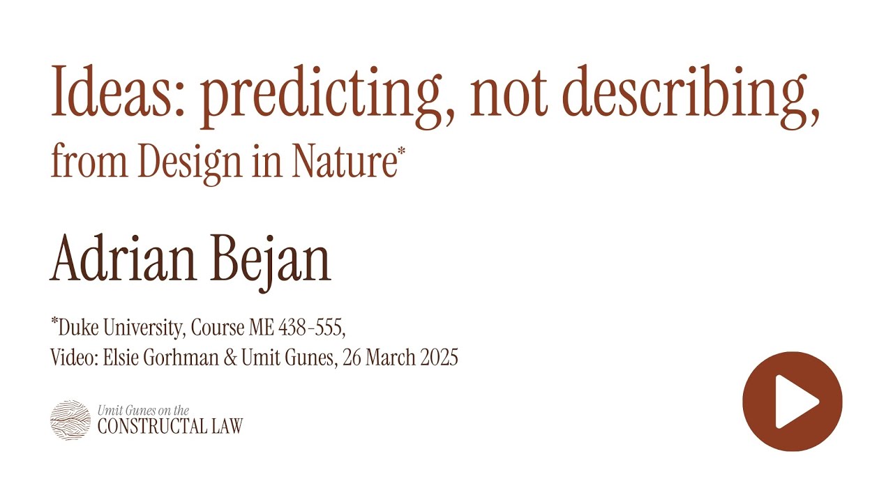 Adrian Bejan | Ideas: predicting, not describing, from Design in Nature