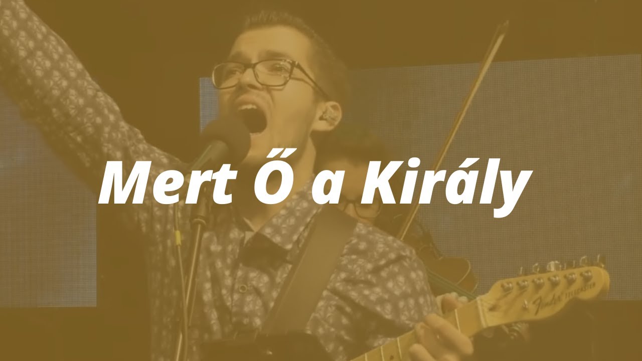 Mert Ő a Király //  ÚjSzövetség Gyülekezet ÉLŐ Dicséretek
