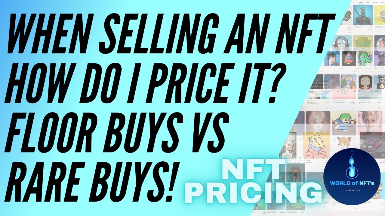 When Selling An NFT How Do I Price It? Floor Buys vs Rare Buys!