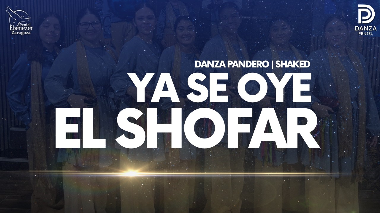 🔵 YA SE OYE EL SHOFAR | DANZA PENIEL | PANDERO SHAKED