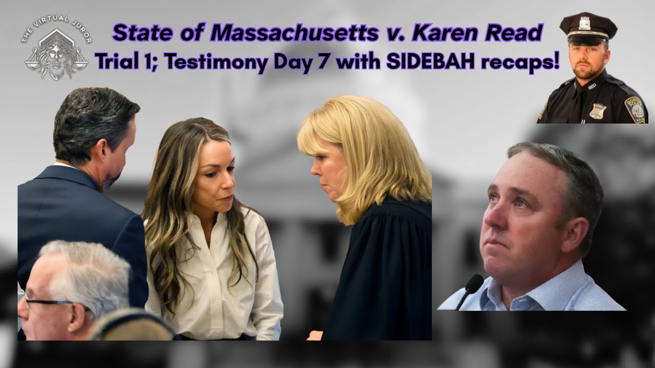 Karen Read Trial 1; Day 7 recap with SIDEBARS!