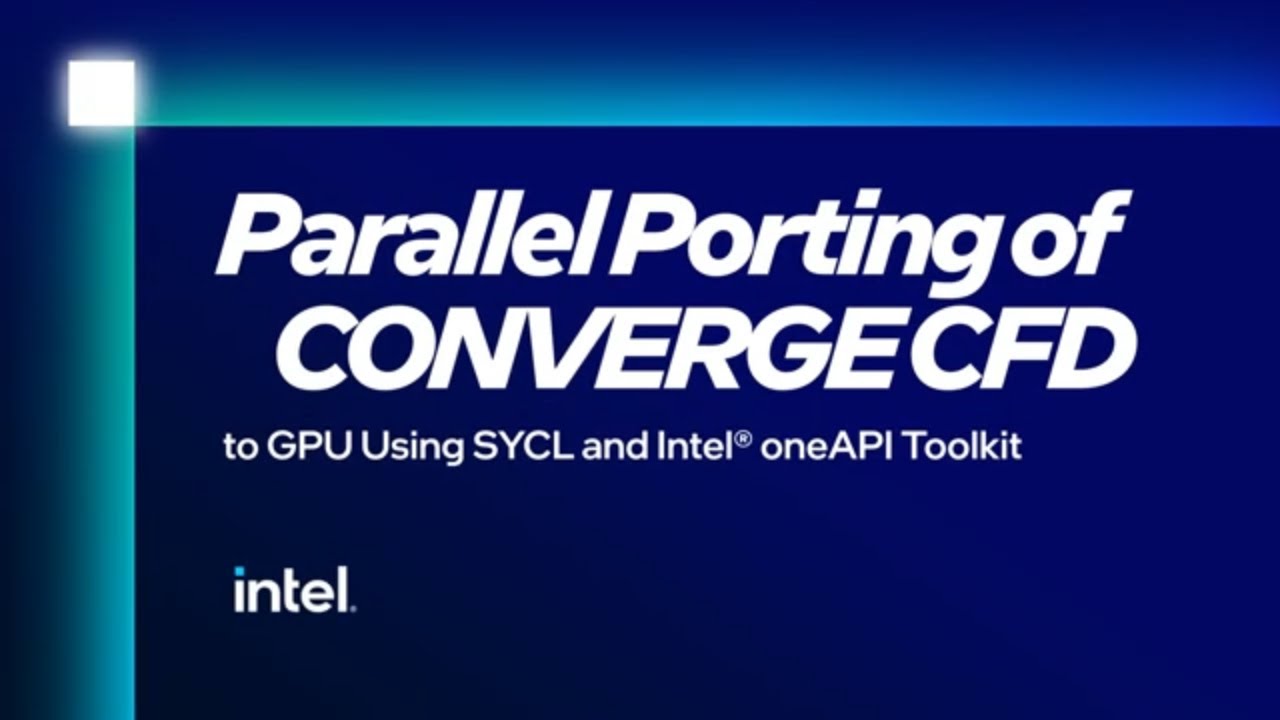Parallel Porting of CONVERGE CFD to GPU with SYCL and Intel® oneAPI Toolkit | Intel Business