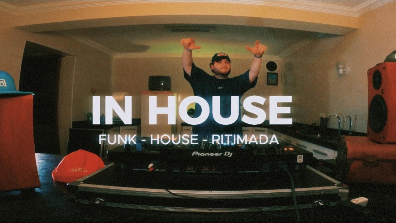 SET /  FUNK - HOUSE - RITIMADA  /  * IN HOUSE * - DLAY