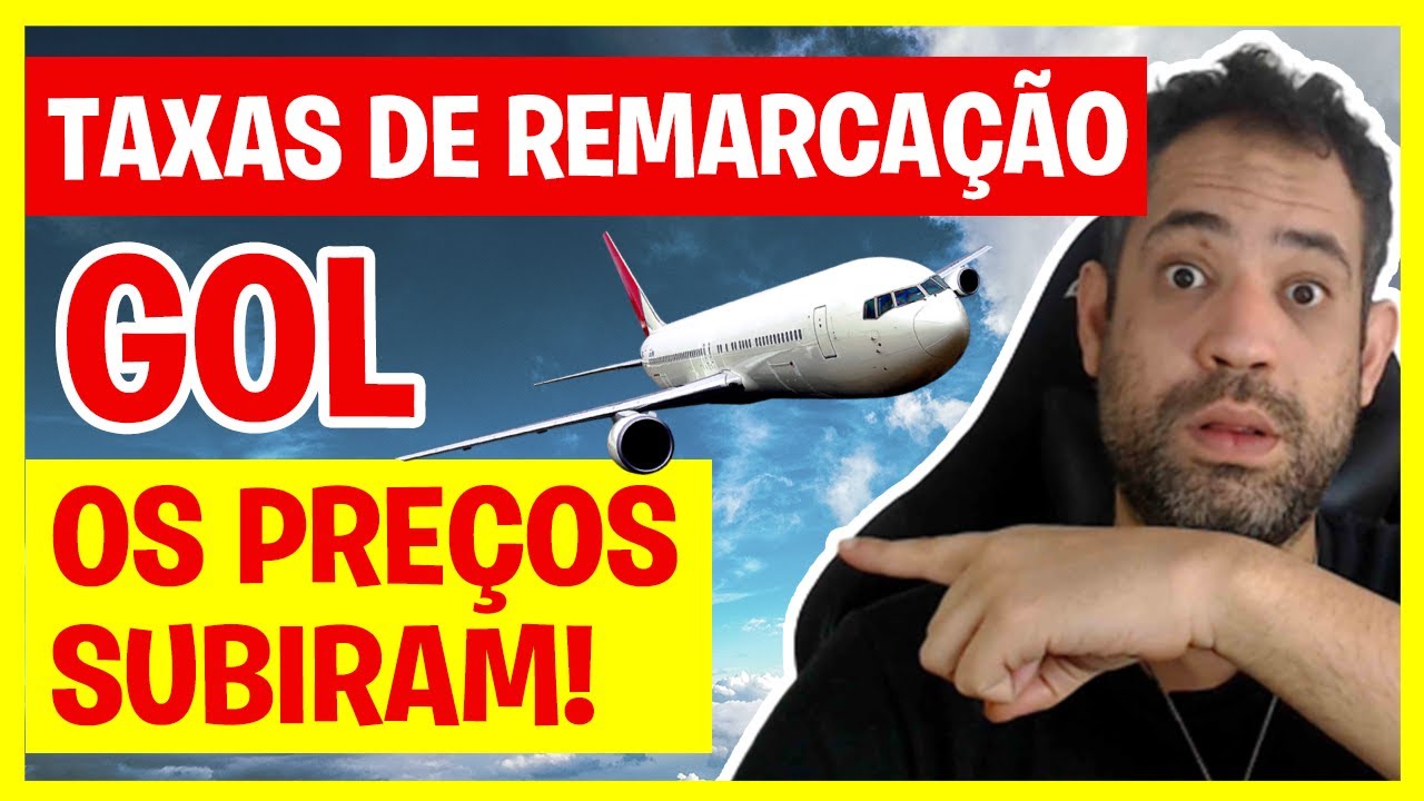 SUBIU! TAXA DE REMARCAÇÃO GOL (ALTERAÇÃO, CANCELAMENTO, NÃO COMPARECIMENTO) - NOVOS PREÇOS DA GOL
