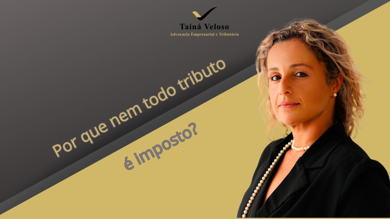 Por que nem todo tributo é imposto?