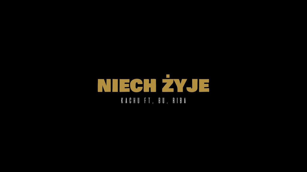 Kachu - Niech Żyje ft. Bu, Riba