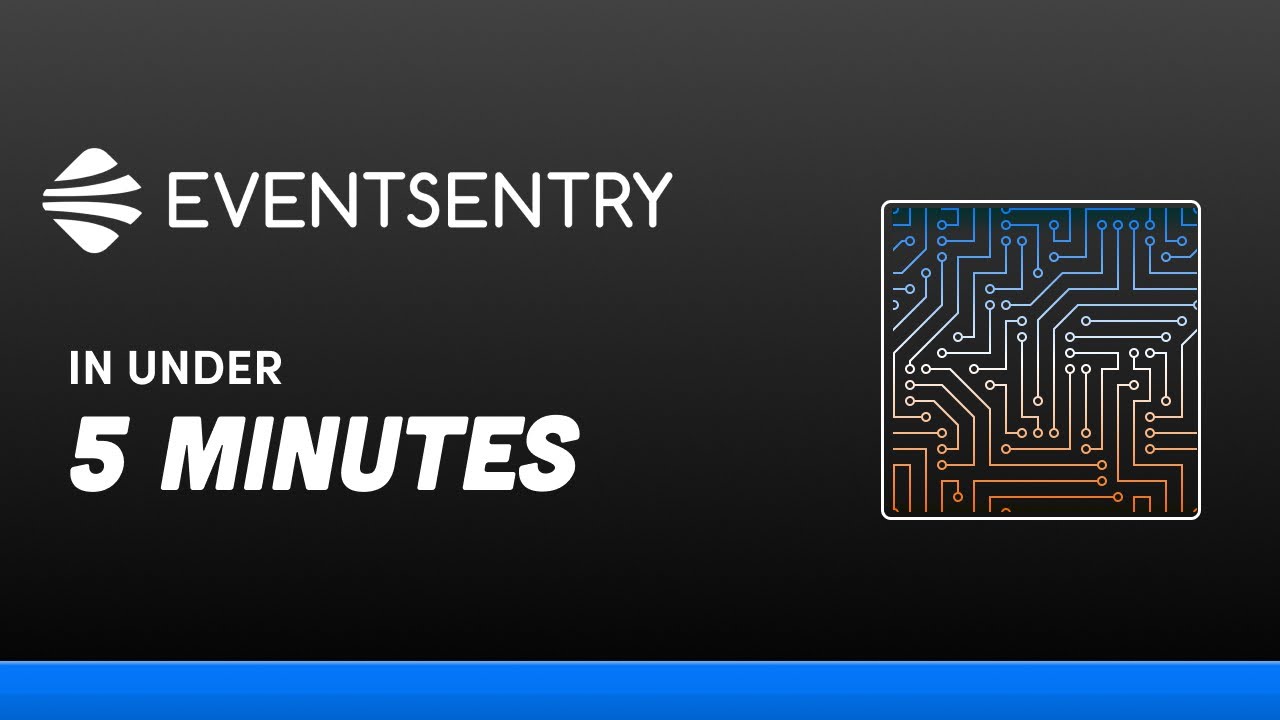 EventSentry in under 5 minutes