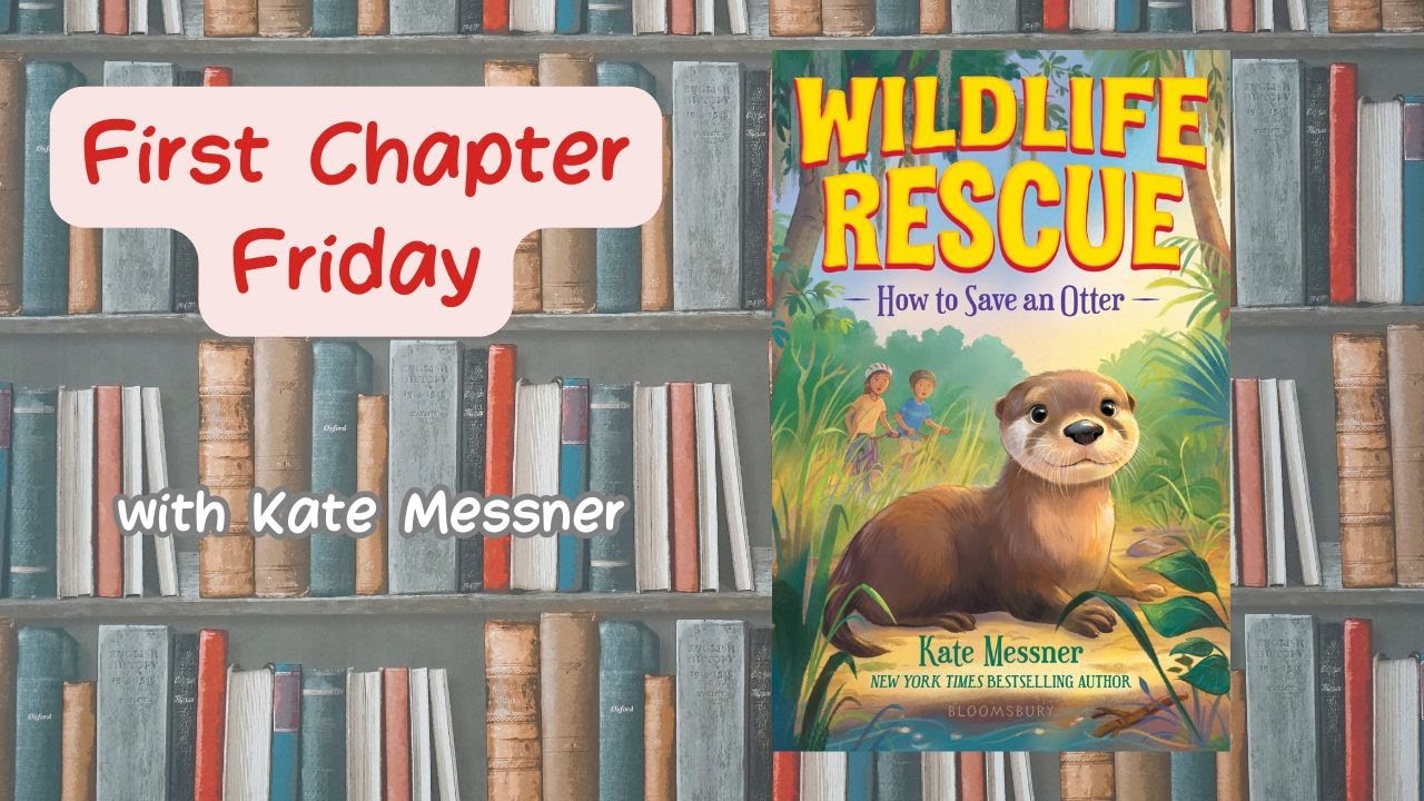 First Chapter Friday with Kate Messner - WILDLIFE RESCUE: HOW TO SAVE AN OTTER