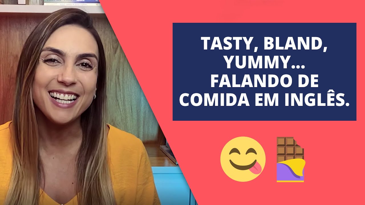 Tasty, bland, yummy... Falando de comida em inglês.