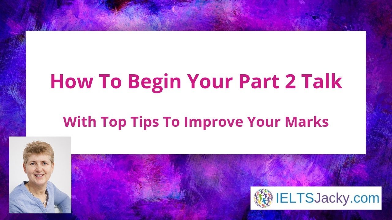 How To Begin Your Part 2 Talk